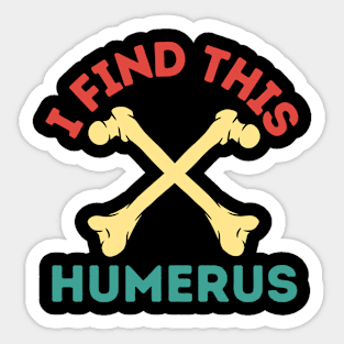 I Find This Humerus Sticker